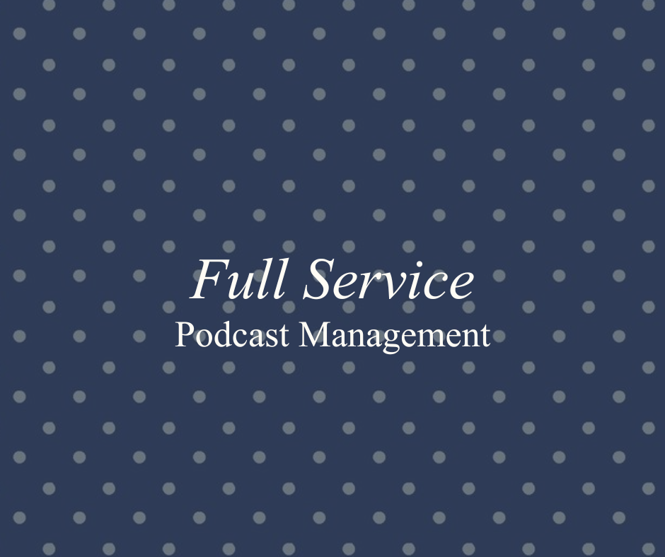Podcast Management: Full Service